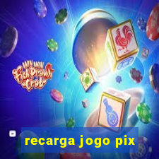 recarga jogo pix